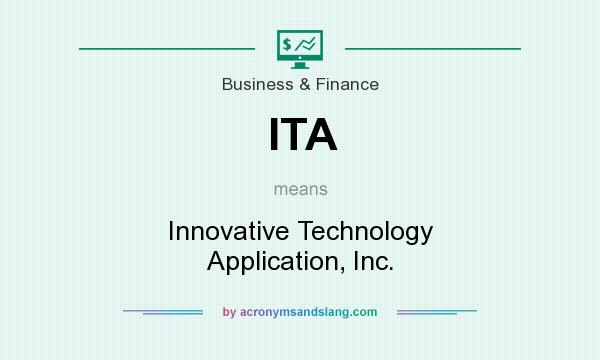 What does ITA mean? It stands for Innovative Technology Application, Inc.