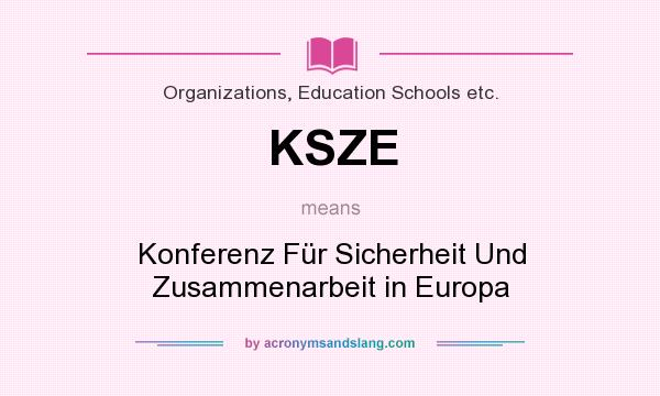 What does KSZE mean? It stands for Konferenz Für Sicherheit Und Zusammenarbeit in Europa