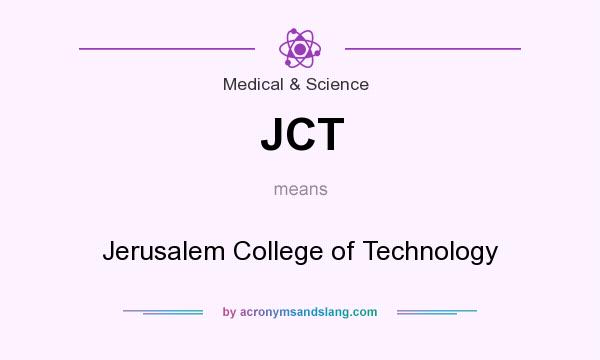 What does JCT mean? It stands for Jerusalem College of Technology