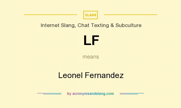What does LF mean? It stands for Leonel Fernandez