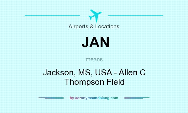 What does JAN mean? It stands for Jackson, MS, USA - Allen C Thompson Field