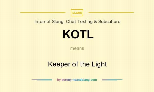 What does KOTL mean? It stands for Keeper of the Light