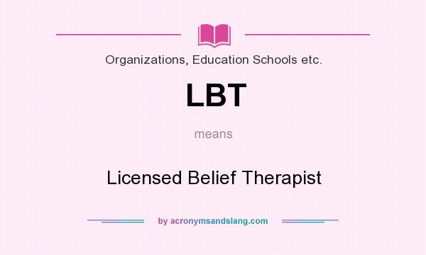 What does LBT mean? It stands for Licensed Belief Therapist