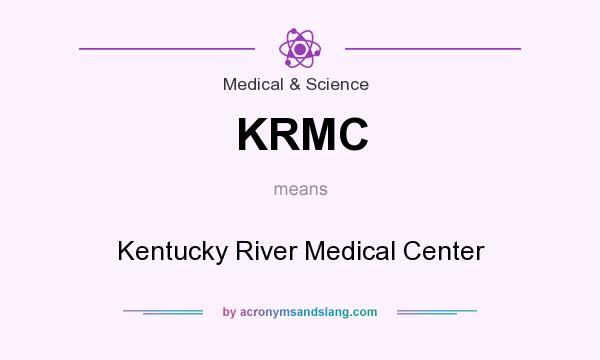 What does KRMC mean? It stands for Kentucky River Medical Center
