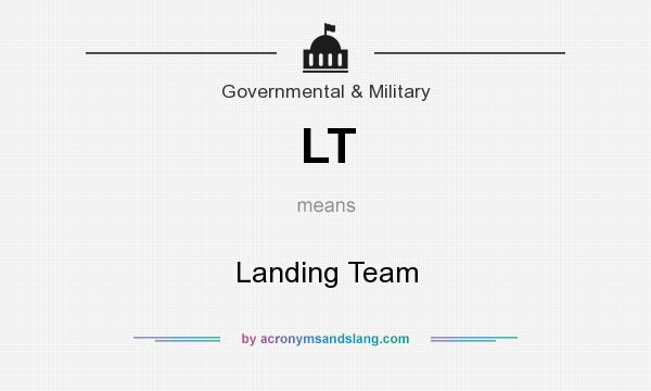 What does LT mean? It stands for Landing Team