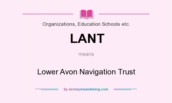 What does LANT mean? It stands for Lower Avon Navigation Trust