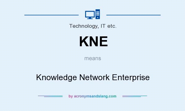 What does KNE mean? It stands for Knowledge Network Enterprise