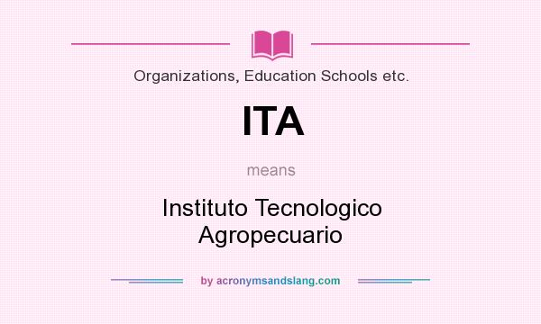 What does ITA mean? It stands for Instituto Tecnologico Agropecuario