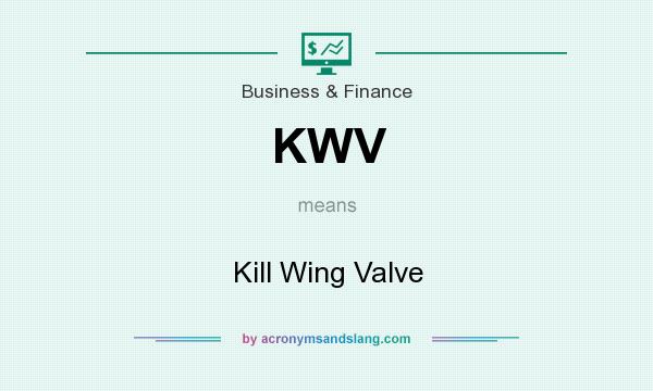 What does KWV mean? It stands for Kill Wing Valve