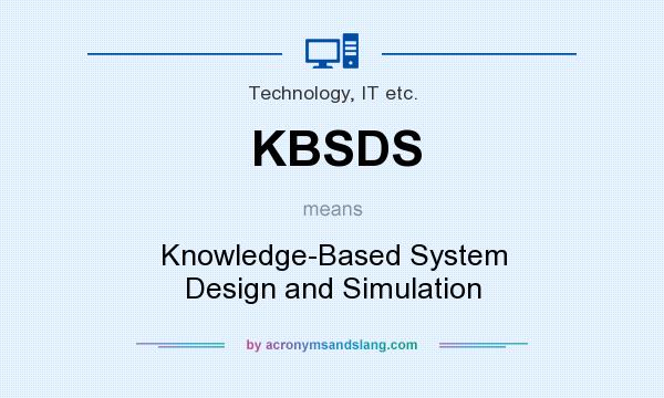 What does KBSDS mean? It stands for Knowledge-Based System Design and Simulation