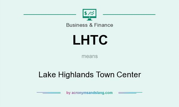 What does LHTC mean? It stands for Lake Highlands Town Center