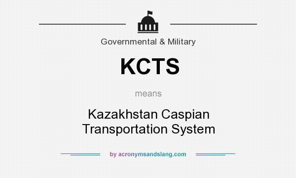What does KCTS mean? It stands for Kazakhstan Caspian Transportation System