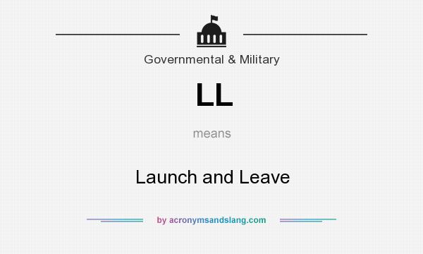 What does LL mean? It stands for Launch and Leave