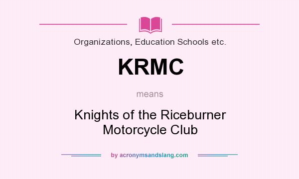 What does KRMC mean? It stands for Knights of the Riceburner Motorcycle Club