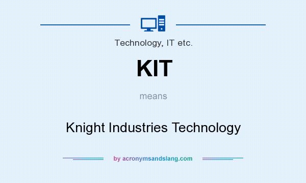 What does KIT mean? It stands for Knight Industries Technology