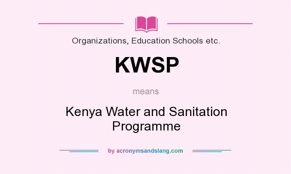 What does KWSP mean? It stands for Kenya Water and Sanitation Programme