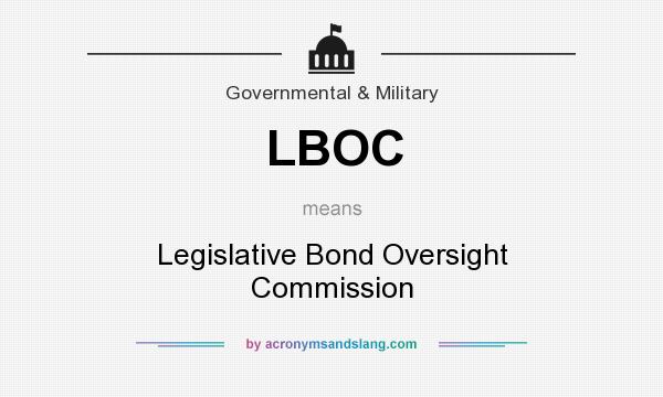 What does LBOC mean? It stands for Legislative Bond Oversight Commission