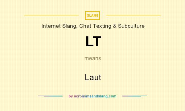 What does LT mean? It stands for Laut