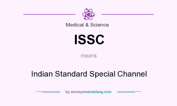 What does ISSC mean? It stands for Indian Standard Special Channel