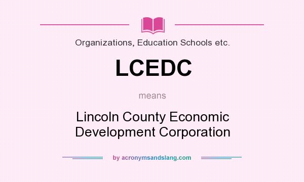What does LCEDC mean? It stands for Lincoln County Economic Development Corporation