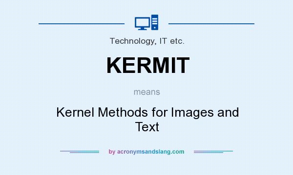 What does KERMIT mean? It stands for Kernel Methods for Images and Text