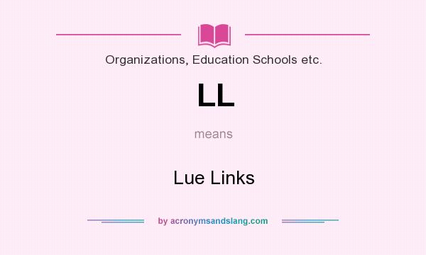 What does LL mean? It stands for Lue Links