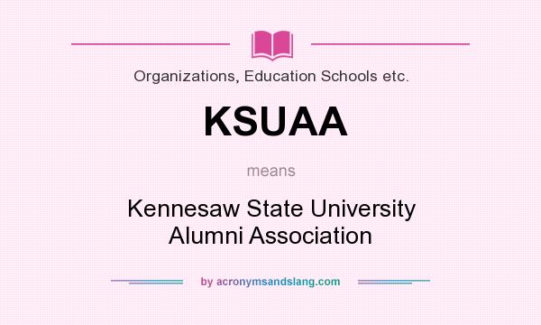 What does KSUAA mean? It stands for Kennesaw State University Alumni Association