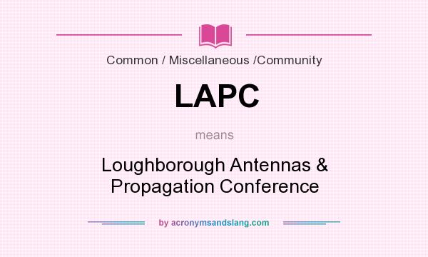 What does LAPC mean? It stands for Loughborough Antennas & Propagation Conference