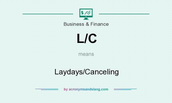 What does L/C mean? It stands for Laydays/Canceling