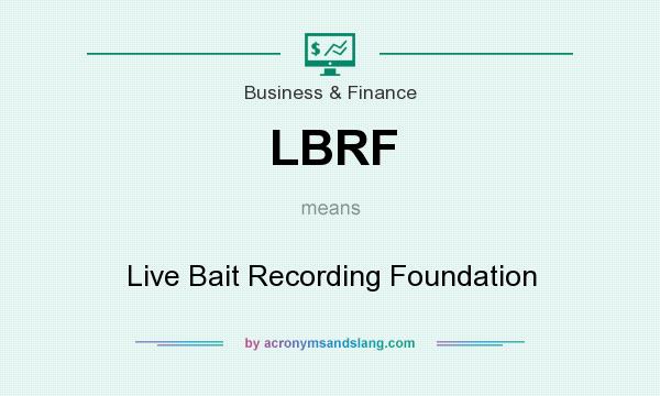 What does LBRF mean? It stands for Live Bait Recording Foundation