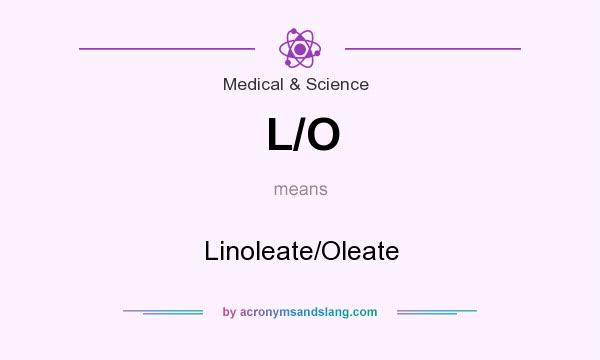 What does L/O mean? It stands for Linoleate/Oleate