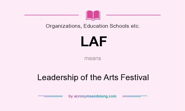 What does LAF mean? It stands for Leadership of the Arts Festival