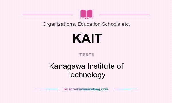 What does KAIT mean? It stands for Kanagawa Institute of Technology