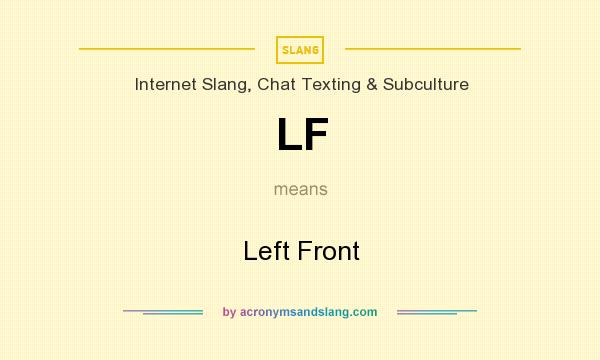 What does LF mean? It stands for Left Front