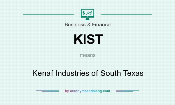 What does KIST mean? It stands for Kenaf Industries of South Texas