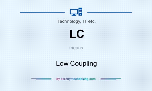 What does LC mean? It stands for Low Coupling