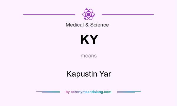 What does KY mean? It stands for Kapustin Yar
