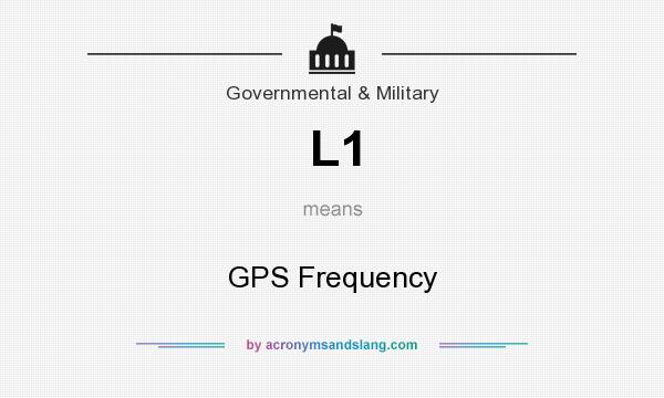 What does L1 mean? It stands for GPS Frequency