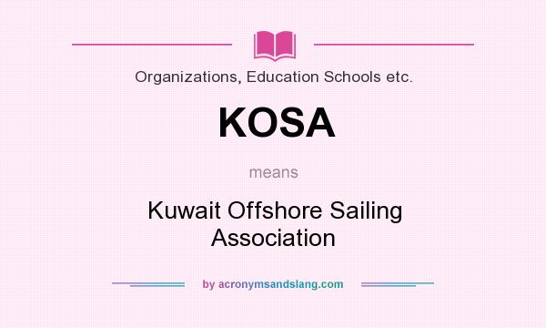 What does KOSA mean? It stands for Kuwait Offshore Sailing Association