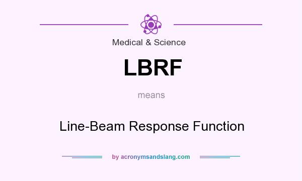 What does LBRF mean? It stands for Line-Beam Response Function