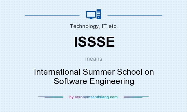 What does ISSSE mean? It stands for International Summer School on Software Engineering