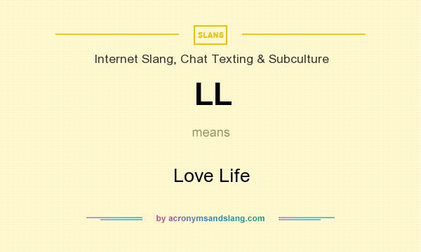 What does LL mean? It stands for Love Life