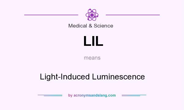 What does LIL mean? It stands for Light-Induced Luminescence