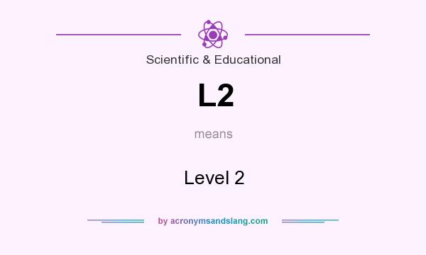 What does L2 mean? It stands for Level 2