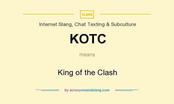 What does KOTC mean? It stands for King of the Clash