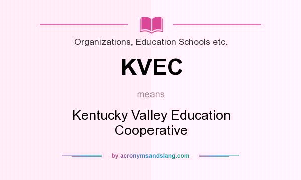 What does KVEC mean? It stands for Kentucky Valley Education Cooperative