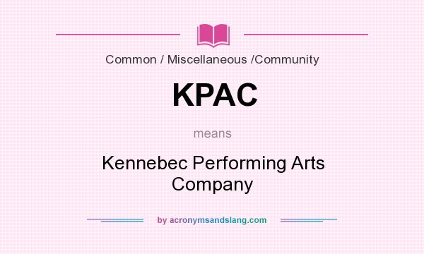 What does KPAC mean? It stands for Kennebec Performing Arts Company