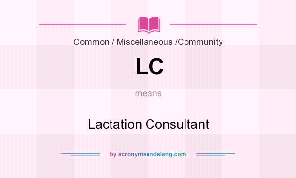 What does LC mean? It stands for Lactation Consultant
