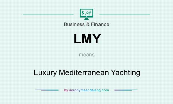 What does LMY mean? It stands for Luxury Mediterranean Yachting