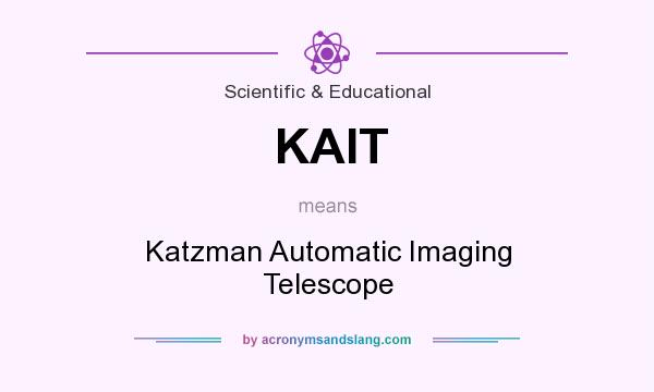 What does KAIT mean? It stands for Katzman Automatic Imaging Telescope